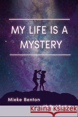 My Life is a Mystery Benton Mieke Benton 9798837014208