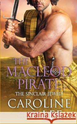 The MacLeod Pirate Lee Caroline Lee 9798837059131 Independently published
