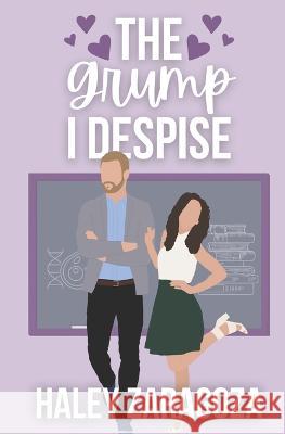 The Grump I Despise Haley Zaragoza 9798837202384 Independently Published