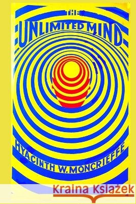 The Unlimited Mind Williams-Moncrieffe, Hyacinth 9798837279577