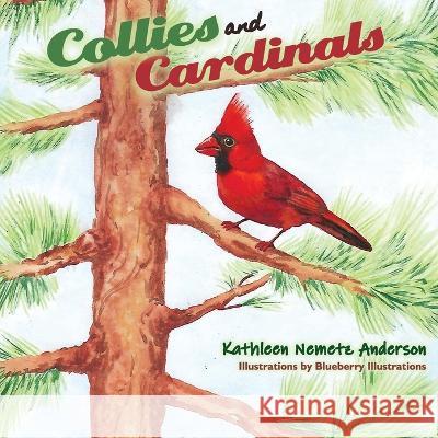 Collies & Cardinals Kathleen Nemetz Anderson, Blueberry Illustrations 9798837289880