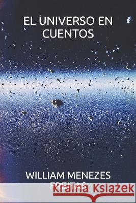 El Universo En Cuentos Menezes Freitas, William 9798837319709 Independently published