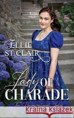 Lady of Charade: A Regency Romance St Clair, Ellie 9798837334658