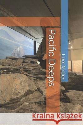 Pacific Deeps Liam Robert Mullen 9798837405877 Independently Published