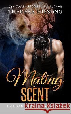 Mating Scent (Morgan Clan Bears, Book 4) Heidi Ryan Theresa Hissong  9798837467370
