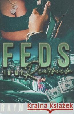 Feds In My Rearview Raymond Francis 9798837478307