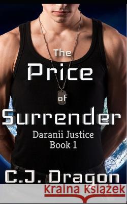 The Price of Surrender C J Dragon 9798837484124 Independently Published