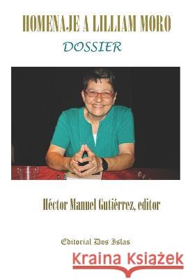 Homenaje a Lilliam Moro: Dossier Gutiérrez, Héctor Manuel 9798837490880