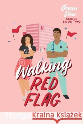Walking Red Flag: A Small Town Romantic Comedy Elizabeth, Morgan 9798837497773