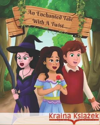 An Enchanted Tale With A Twist: Half Page Illustrations April Lynn Pelton, Iris Pelton-Hamlett, Alford Pelton 9798837610790