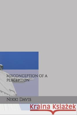 Misconception of a Perception Nikki Davis   9798837644764