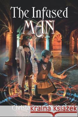 The Infused Man Christopher G Nuttall, Brad Fraunfelter 9798837668166