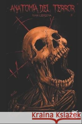 Anatomía del terror Ivan Ledezma Flores 9798837718151 Independently Published