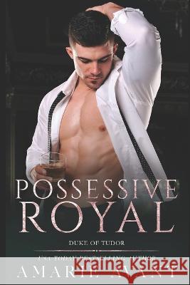 Possessive Royal Amarie Avant 9798837721281 Independently Published