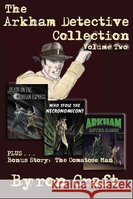 The Arkham Detective Collection: Volume 2 Byron Craft   9798837731105 Independently Published
