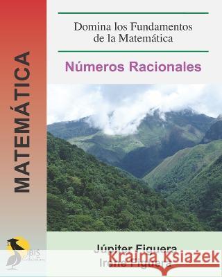 Números Racionales Irene Figuera, Jupiter Figuera 9798837731143 Independently Published
