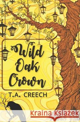 Wild Oak Crown T a Creech 9798837733901 Independently Published