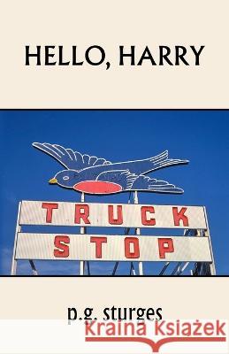 Hello, Harry P G Sturges 9798837745843 Independently Published