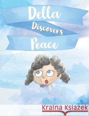 Della Discovers Peace Christine Peace, Miguel Cantú 9798837909528 Independently Published
