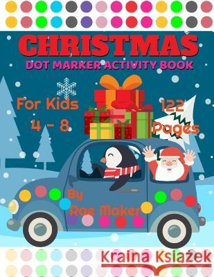 Christmas Dot Marker Activity Book for Kids 4 - 8 Rae Maker 9798837919923 Independently Published