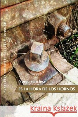 Es La Hora de Los Hornos Norge Sanchez   9798837940460 Independently Published