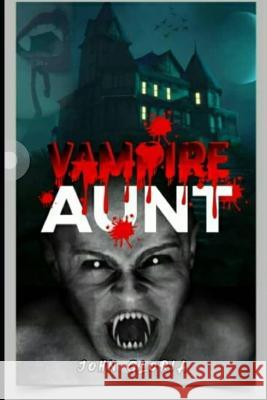 Vampire Aunt Gloria John 9798837977114 Independently Published