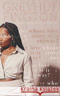 whose love story is it anyway? Grey Huffington 9798838022165