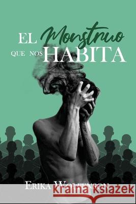 El monstruo que nos habita Erika Wolfenson 9798838039736
