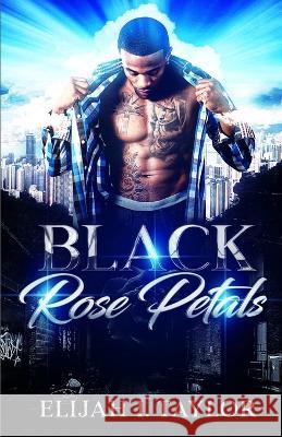 Black Rose Petal Elijah I Taylor 9798838041265