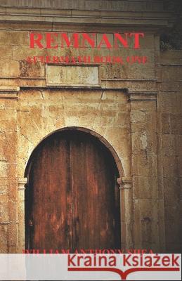 Remnant: Aftermath Book One William Anthony Shea 9798838049940