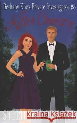Killer Chemistry: Bethany Knox Private Investigator #8 Stephanie Turner 9798838065704 Independently Published