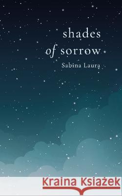 Shades of Sorrow Sabina Laura 9798838170286