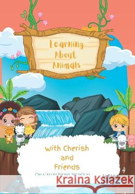 Learning About Animals: With Cherish and Friends Ebony Nicholas 9798838202260 Independently Published