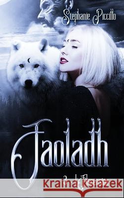 Faoladh - 3. L'Ascension Stéphanie Piccillo 9798838357588 Independently Published