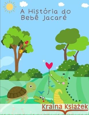 A história do bebê jacaré M Barker 9798838414328 Independently Published