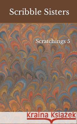 Scratchings 5 South Shire Scribble Sisters, Kathy Wagenknecht 9798838445513