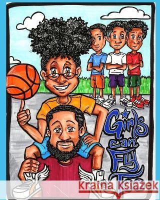 Girls Can Fly Too Justin Moutries Destiny J V Richardson  9798838459084