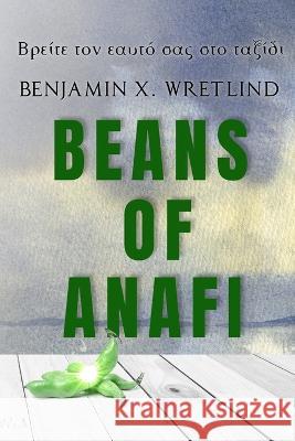 Beans of Anafi: A Hero's Journey Benjamin X Wretlind   9798838742599 Independently Published