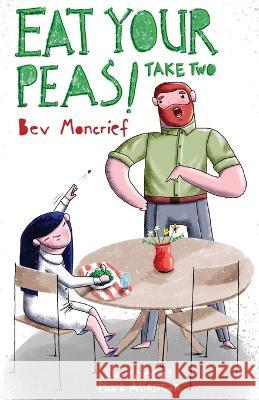 Eat Your Peas! Take Two Bev Moncrief, Nura Aliosman 9798838828279 Independently Published