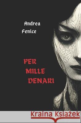 Per mille denari Andrea Fenice   9798838883803 Independently Published
