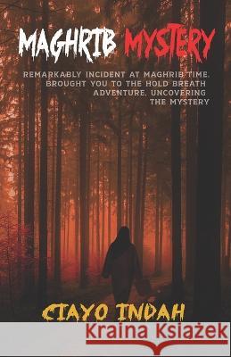 Maghrib Mystery Mega Avita Yuliana, Indah Ciayo 9798838899439 Independently Published