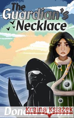 The Guardian's Necklace Donald Brown   9798838944184