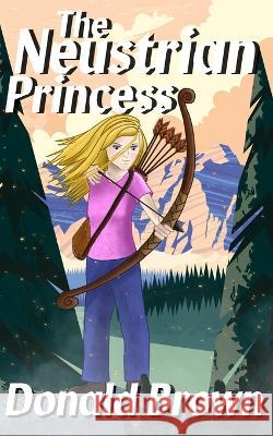 The Neustrian Princess Donald Brown   9798838947604