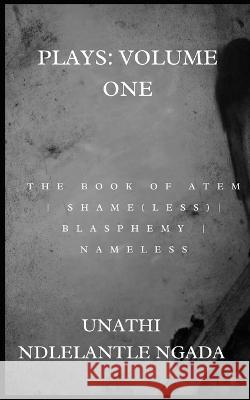 Plays: Volume One Unathi Ndlelantle Ngada 9798838965493 Independently Published