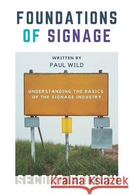 Foundations of Signage Paul Wild   9798838972613 Independently Published