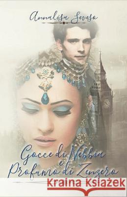 Gocce di nebbia e profumo di zenzero Annalisa Seveso 9798838975843