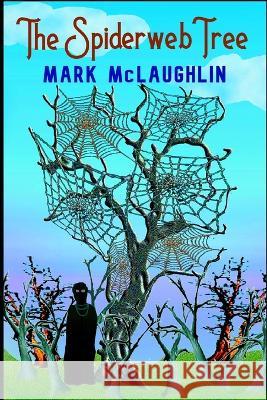 The Spiderweb Tree Mark McLaughlin   9798838983916