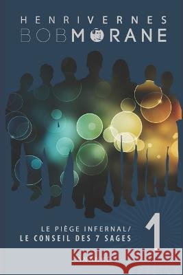 Bob Morane: Le Piege Infernal/1: Le Conseil Des 7 Sages Henri Vernes, Philippe Lefrancq, Les Editions Ananké 9798838986931
