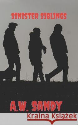 Sinister Siblings A W Sandy 9798838998811 Independently Published
