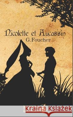 Nicolette et Aucassin: Chantefable Grégory Foucher 9798839049130